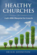 Healthy Churches: God's Bible Blueprint for Growth