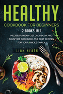 Healthy cookbook for beginners: 2 books in 1- Mediterranean diet cookbook and sous vide cookbook, the Best Recipes for Your Whole Family