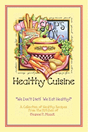 Healthy Cuisine: We Don't Diet! We Eat Healthy!