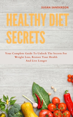 Healthy Diet Secrets: 2 books in one: The New basic Anti-inflammatory Diet and Intermittent Solution: your complete guide to unlock the secrets for weight loss, restore your health and live longer - Sanderson, Susan