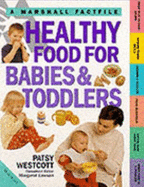 Healthy Food for Babies and Toddlers: First and Best Foods for Your Baby and Toddler