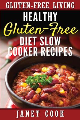 Healthy Gluten-Free Diet Slow Cooker Recipes - Cook, Janet