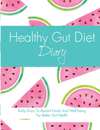 Healthy Gut Diet Diary: Daily Diary To Record Foods And Well-being For Better Gut Health
