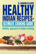 Healthy Indian Recipes- Ultimate Cooking Guide: Healthy Approach to Indian Cooking