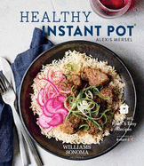 Healthy Instant Pot: 70+ Fast, Fresh & Easy Recipes