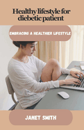 Healthy lifestyle for diebetic patient: Embracing a healthier lifestyle