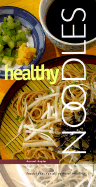 Healthy Noodles: Fresh Ideas for All Sorts of Noodles - Hayter, Kurumi