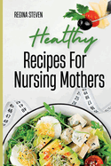 Healthy Recipes for Nursing Mothers