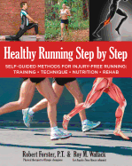 Healthy Running Step by Step: Self-Guided Methods for Injury-Free Running: Training, Technique, Nutrition, Rehab