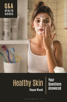 Healthy Skin: Your Questions Answered - Waseh, Shayan