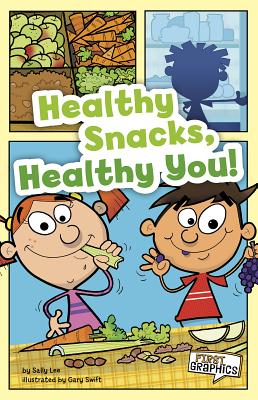 Healthy Snacks, Healthy You! - Lee, Sally