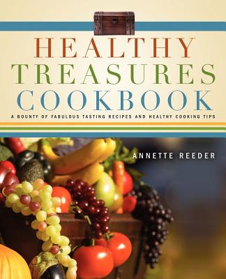 Healthy Treasures Cookbook - Reeder, Annette