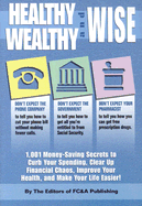 Healthy Wealthy & Wise: 1001 Money Saving Secrets to Curb Your Spending, Clear Up Financial Chaos, Improve Your Health, and Make Your Life Easier!