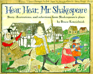 Hear, Hear, Mr. Shakespeare: Story, Illustrations, and Selections - 