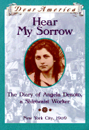Hear My Sorrow: The Diary of Angela Denoto, a Shirtwaist Worker