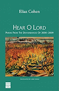 Hear O Lord: Poems from the Disturbances of 2000-2009 - Cohen, Eliaz, and Barak, Larry (Translated by)