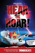 Hear the Roar: The Unofficial and Unauthorised Guide to ThunderCats