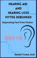 Hearing Aid and Hearing Loss Myths Debunked