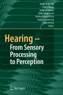 Hearing - From Sensory Processing to Perception