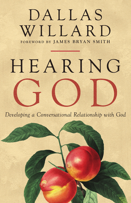 Hearing God: Developing a Conversational Relationship with God - Willard, Dallas, Professor, and Smith, James Bryan (Foreword by)
