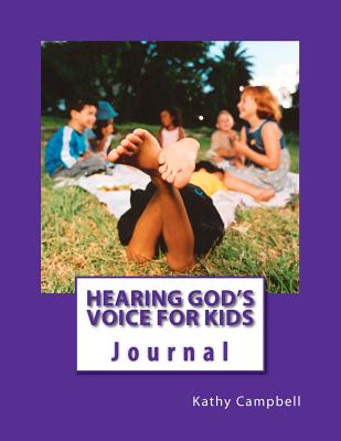 Hearing God's Voice for Kids: Teaching Children to Hear the Voice of God - Campbell, Kathy, Ed.