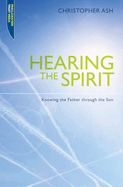 Hearing the Spirit: Knowing the Father Through the Son.