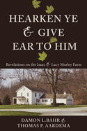 Hearken Ye and Give Ear to Him