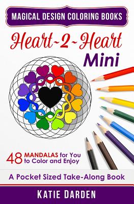 Heart 2 Heart - Mini: 48 Mandalas for You to Color & Enjoy - Darden, Katie, and Studios, Magical Design