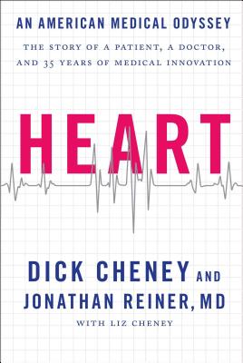Heart: An American Medical Odyssey - Cheney, Richard B, and Reiner, Jonathan, M D, and Cheney, Lynne V