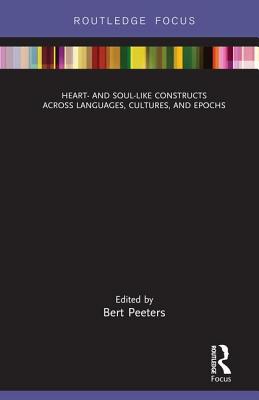 Heart- and Soul-Like Constructs across Languages, Cultures, and Epochs - Peeters, Bert (Editor)