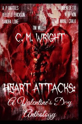 Heart Attacks: A Valentine's Day Anthology - Von, A R, and Miller, Tim, and Love, Sandra