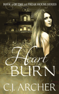 Heart Burn: Book 3 of the 1st Freak House Trilogy