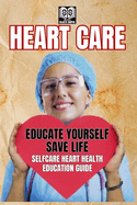 Heart Care: Educate Yourself Save Life