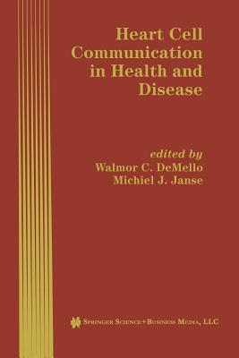 Heart Cell Communication in Health and Disease - De Mello, Walmor C (Editor), and Janse, Michiel J (Editor)