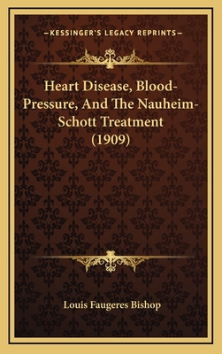 Heart Disease, Blood-Pressure, and the Nauheim-Schott Treatment (1909) - Bishop, Louis Faugeres