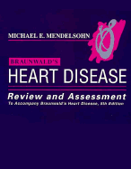 Heart Disease: Review and Assessment of 5r.e: A Textbook of Cardiovascular Medicine - Mendelsohn, Michael E., and Braunwald, Eugene