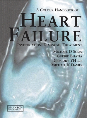 Heart Failure: A Colour Handbook - Sosin, Michael D., and Bhatia, Gurbir, and Lip, Gregory Y. H.