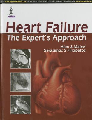 Heart Failure: The Expert's Approach - Maisel, Alan S, and Filippatos, Gerasimos