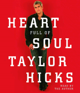 Heart Full of Soul: An Inspirational Memoir about Finding Your Voice and Finding Your Way - Hicks, Taylor (Read by)