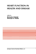 Heart Function in Health and Disease: Proceedings of the Cardiovascular Program Sponsored by the Council of Cardiac Metabolism of the International Society and Federation of Cardiology During the Regional Meeting of the International Union of...