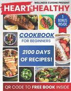 Heart Healthy Cookbook for Beginners: Discover Delicious Low Sodium Recipes for a Healthy Heart! Lower Blood Pressure, Improve Cholesterol Levels, & Delight Your Taste Buds! Includes 30-Day Meal Plan