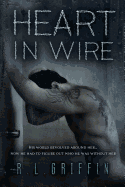 Heart in Wire: A By a Thread Companion Novel - Griffin, R L