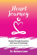 Heart Journey: Healing through Encounters with Jesus & Psychology