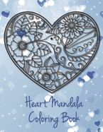 Heart Mandala Coloring Book: 19 Romantic Mandalas in Heart Designs and always a great love quote on every page: A Valentine's Day Coloring Book