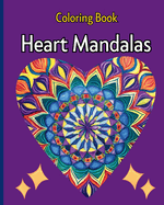 Heart Mandalas: A Coloring Book with Heart-Shaped Mandala Illustrations