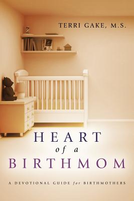 Heart of a Birthmom - Gake M S, Terri, and Gake, Terri