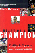 Heart of a Champion: Profiles in Character - Kellogg, Clark (Editor), and Riach, Steve