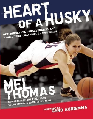 Heart of a Husky: Determination, Perseverance, and a Quest for a National Championship - Thomas, Mel, and Auriemma, Geno (Foreword by)