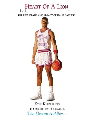 Heart of a Lion: The Life, Death and Legacy of Hank Gathers - Keiderling, Kyle, and Kimble, Bo (Foreword by)