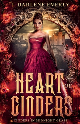 Heart of Cinders - Everly, J Darlene